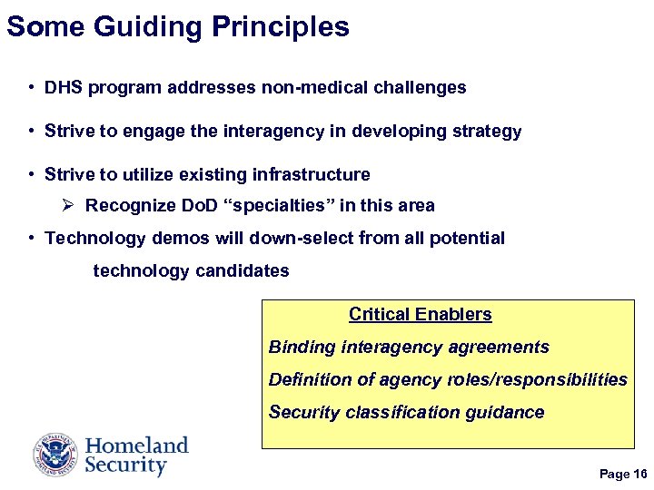 Some Guiding Principles • DHS program addresses non-medical challenges • Strive to engage the