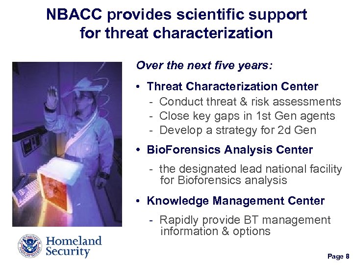 NBACC provides scientific support for threat characterization Over the next five years: • Threat