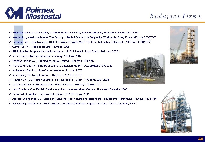  ü Steel structures for The Factory of Methyl Esters from Fatty Acids Wratislavia,