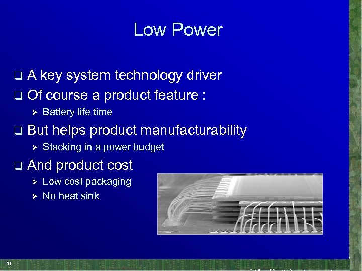 Low Power A key system technology driver q Of course a product feature :