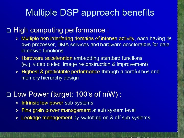 Multiple DSP approach benefits q High computing performance : Ø Ø Ø q Low
