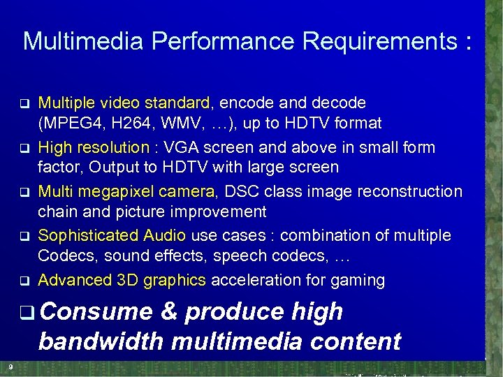Multimedia Performance Requirements : q q q Multiple video standard, encode and decode (MPEG