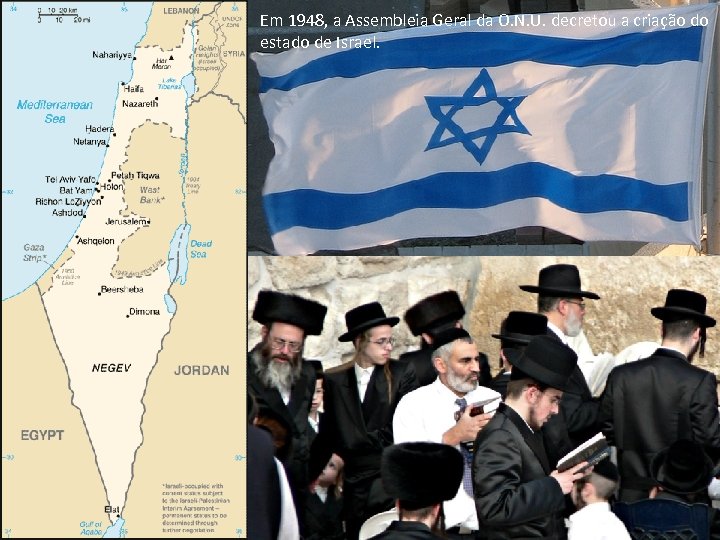 Em 1948, a Assembleia Geral da O. N. U. decretou a criação do estado