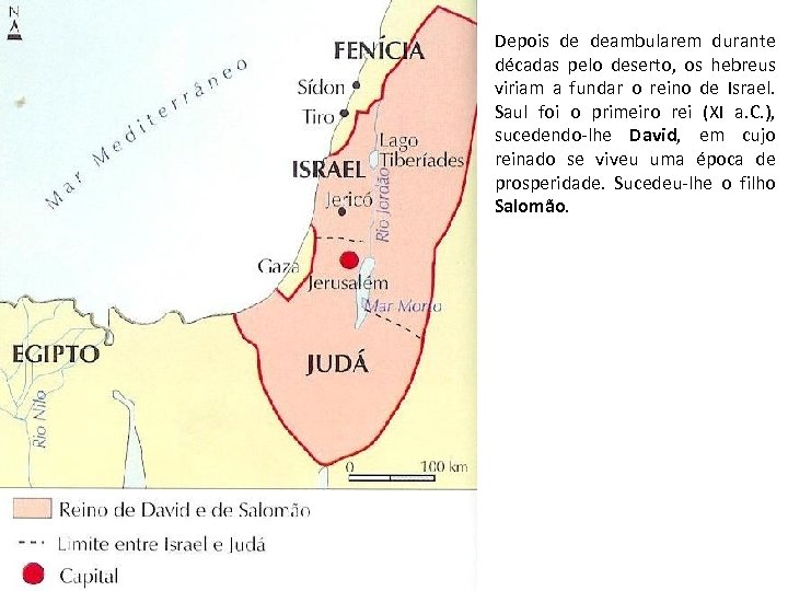 Depois de deambularem durante décadas pelo deserto, os hebreus viriam a fundar o reino