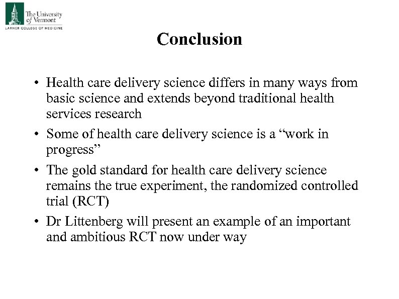 Conclusion • Health care delivery science differs in many ways from basic science and