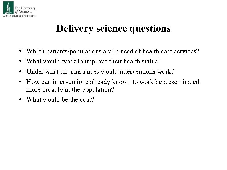 Delivery science questions • • Which patients/populations are in need of health care services?