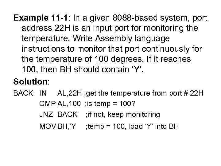 Example 11 -1: In a given 8088 based system, port address 22 H is