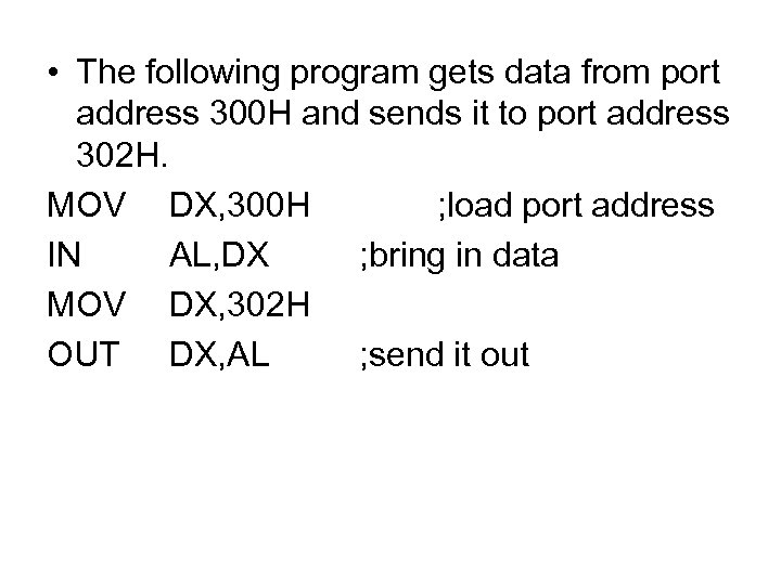  • The following program gets data from port address 300 H and sends