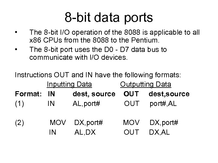 8 bit data ports • • The 8 bit I/O operation of the 8088