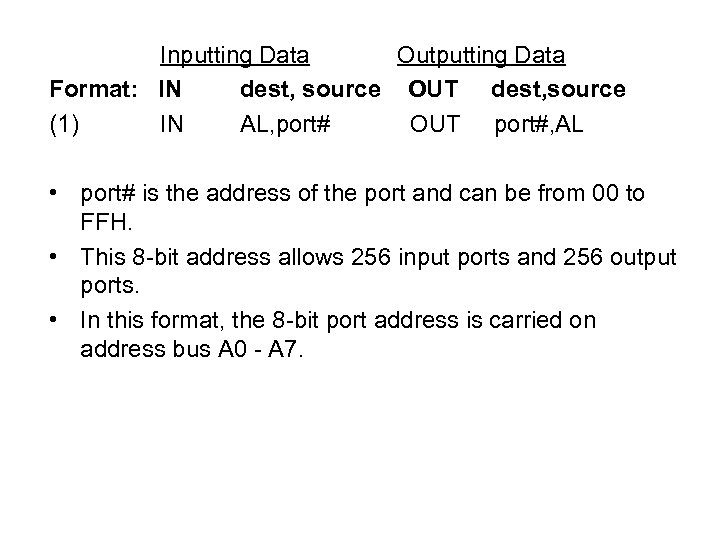 Inputting Data Outputting Data Format: IN dest, source OUT dest, source (1) IN AL,