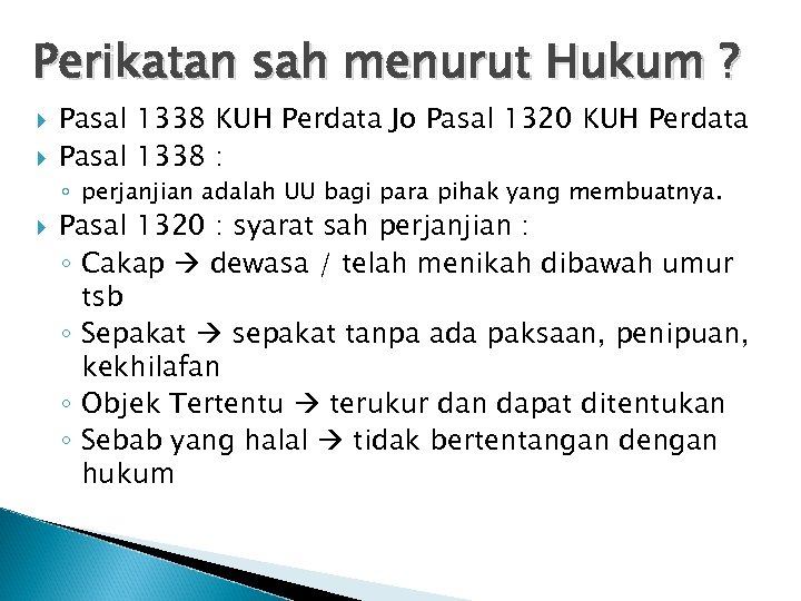Perikatan sah menurut Hukum ? Pasal 1338 KUH Perdata Jo Pasal 1320 KUH Perdata