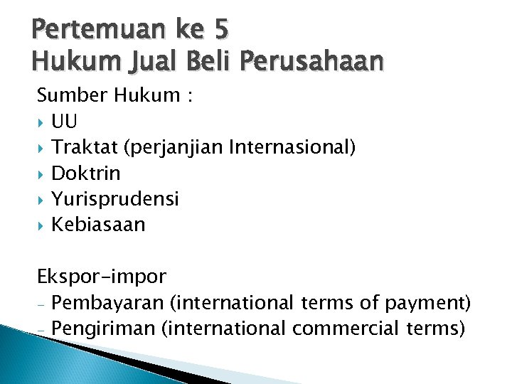 Pertemuan ke 5 Hukum Jual Beli Perusahaan Sumber Hukum : UU Traktat (perjanjian Internasional)