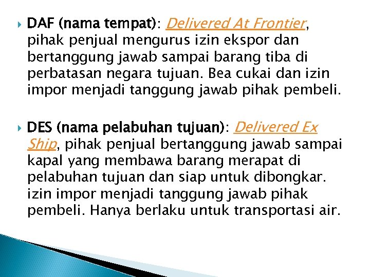 DAF (nama tempat): Delivered At Frontier, pihak penjual mengurus izin ekspor dan bertanggung