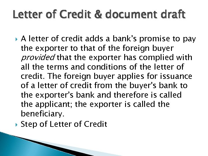 Letter of Credit & document draft A letter of credit adds a bank's promise
