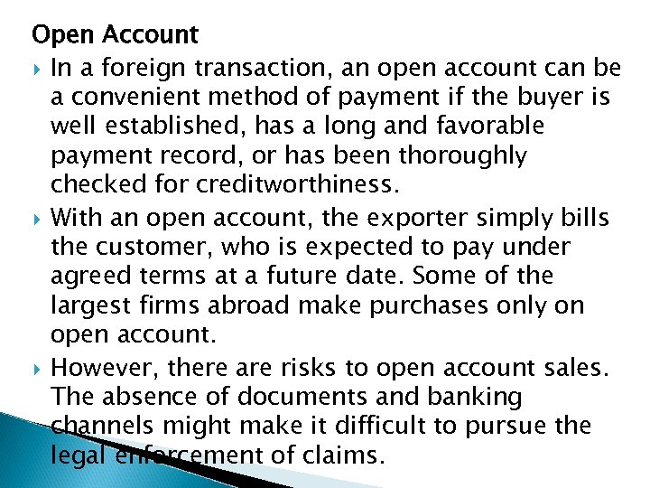Open Account In a foreign transaction, an open account can be a convenient method
