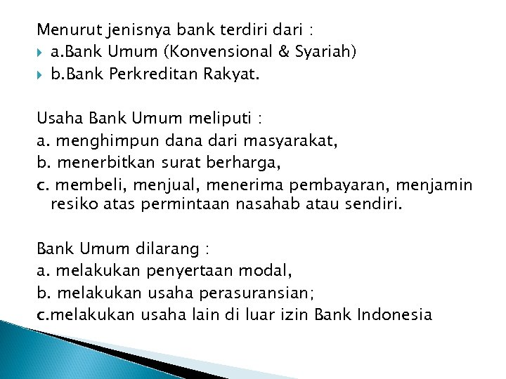 Menurut jenisnya bank terdiri dari : a. Bank Umum (Konvensional & Syariah) b. Bank