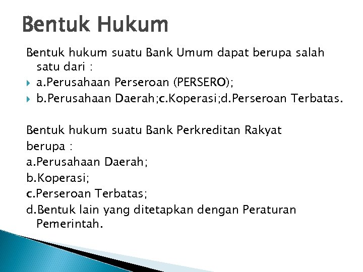 Bentuk Hukum Bentuk hukum suatu Bank Umum dapat berupa salah satu dari : a.
