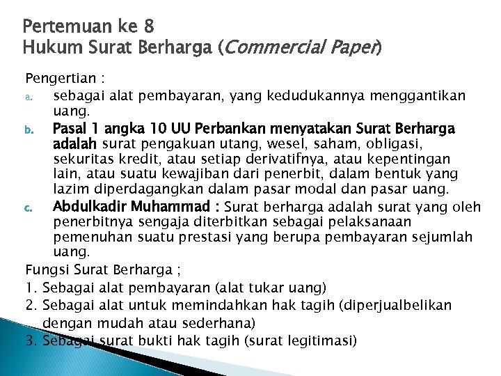 Pertemuan ke 8 Hukum Surat Berharga (Commercial Paper) Pengertian : a. sebagai alat pembayaran,