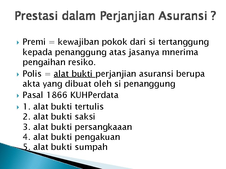 Prestasi dalam Perjanjian Asuransi ? Premi = kewajiban pokok dari si tertanggung kepada penanggung