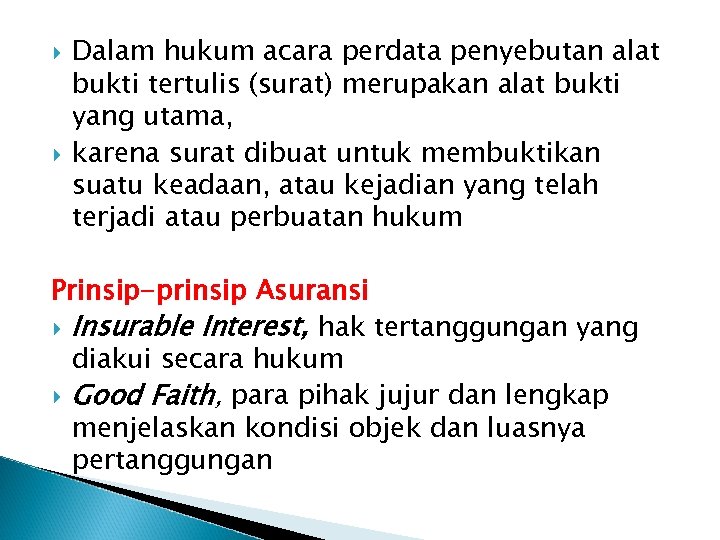  Dalam hukum acara perdata penyebutan alat bukti tertulis (surat) merupakan alat bukti yang