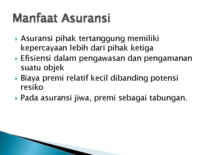 Manfaat Asuransi pihak tertanggung memiliki kepercayaan lebih dari pihak ketiga Efisiensi dalam pengawasan dan