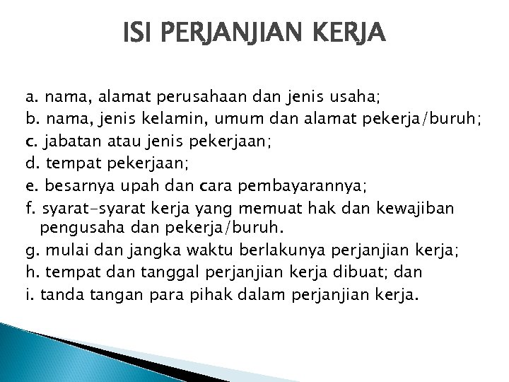 ISI PERJANJIAN KERJA a. nama, alamat perusahaan dan jenis usaha; b. nama, jenis kelamin,