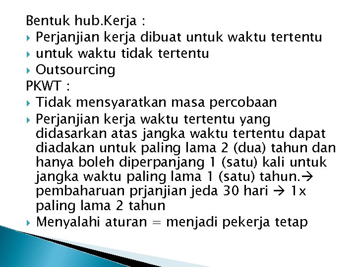Bentuk hub. Kerja : Perjanjian kerja dibuat untuk waktu tertentu untuk waktu tidak tertentu