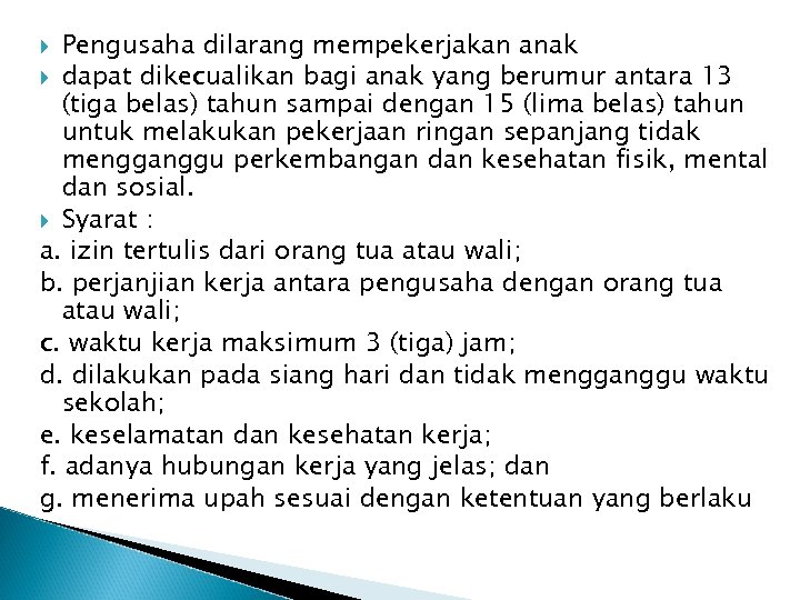 Pengusaha dilarang mempekerjakan anak dapat dikecualikan bagi anak yang berumur antara 13 (tiga belas)