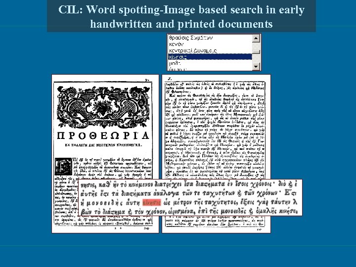CIL: Word spotting-Image based search in early handwritten and printed documents 
