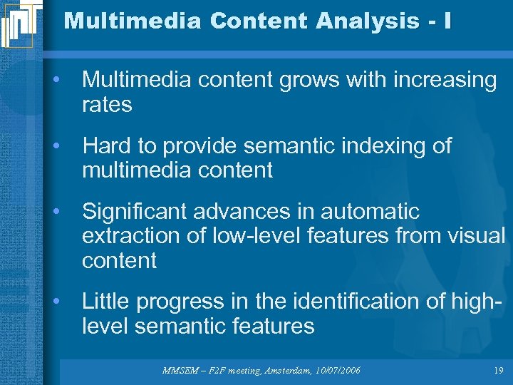 Multimedia Content Analysis - I • Multimedia content grows with increasing rates • Hard