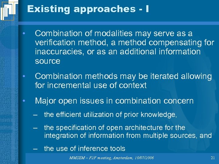 Existing approaches - I • Combination of modalities may serve as a verification method,