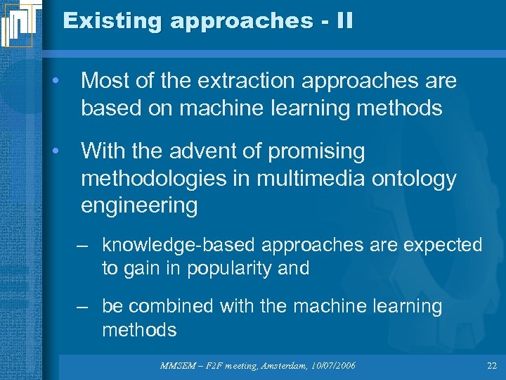 Existing approaches - II • Most of the extraction approaches are based on machine