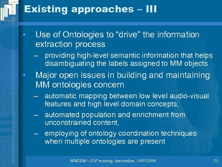 Existing approaches – III • Use of Ontologies to “drive” the information extraction process