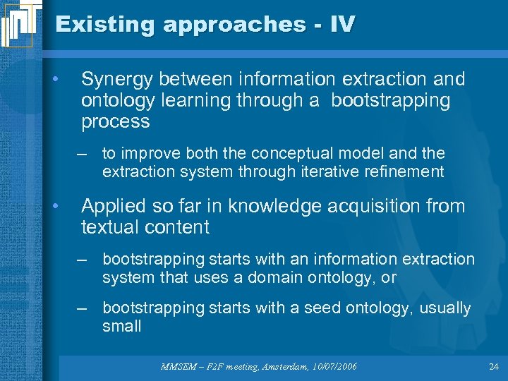 Existing approaches - IV • Synergy between information extraction and ontology learning through a