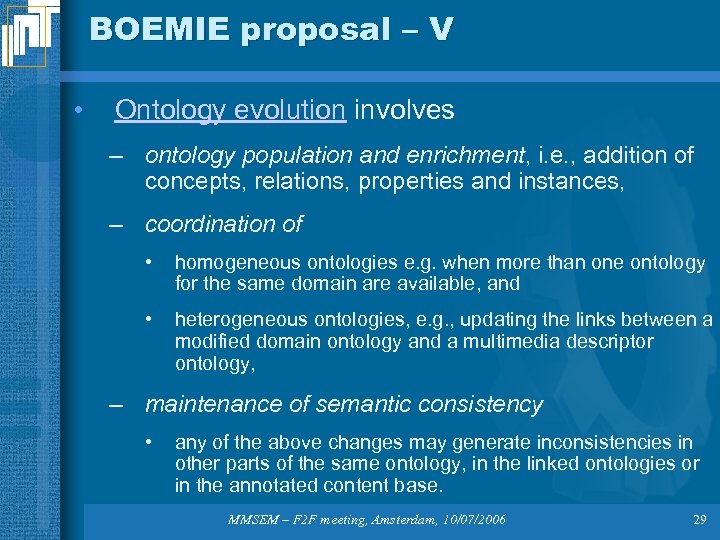 BOEMIE proposal – V • Ontology evolution involves – ontology population and enrichment, i.