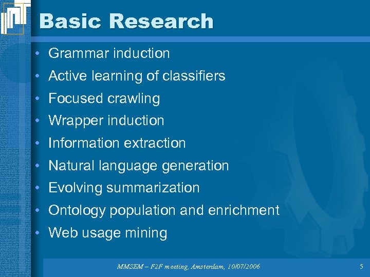 Basic Research • Grammar induction • Active learning of classifiers • Focused crawling •