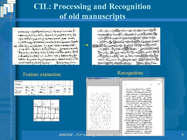 CIL: Processing and Recognition of old manuscripts Feature extraction Recognition MMSEM – F 2