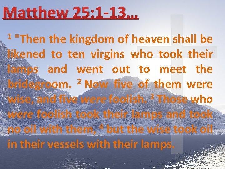 Matthew 25: 1 -13… 1 