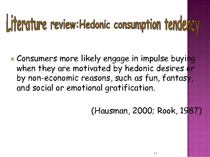 Consumers more likely engage in impulse buying when they are motivated by hedonic desires