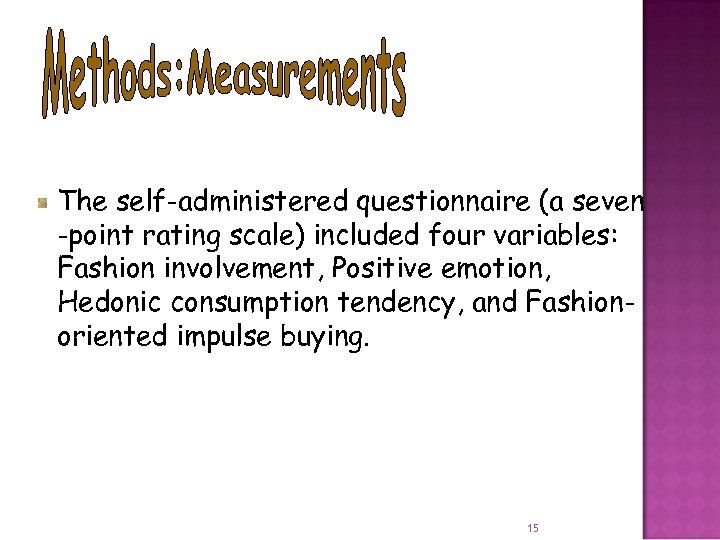 The self-administered questionnaire (a seven -point rating scale) included four variables: Fashion involvement, Positive