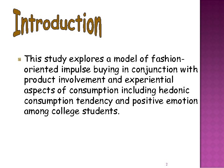 This study explores a model of fashionoriented impulse buying in conjunction with product involvement