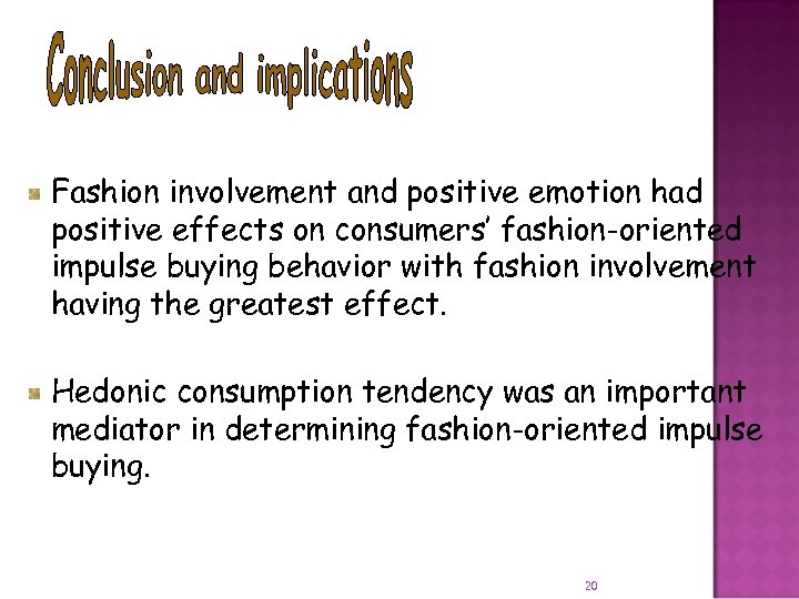Fashion involvement and positive emotion had positive effects on consumers’ fashion-oriented impulse buying behavior