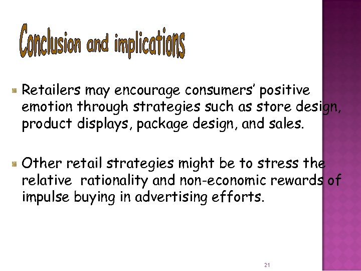 Retailers may encourage consumers’ positive emotion through strategies such as store design, product displays,