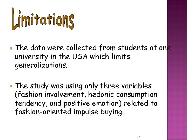 The data were collected from students at one university in the USA which limits