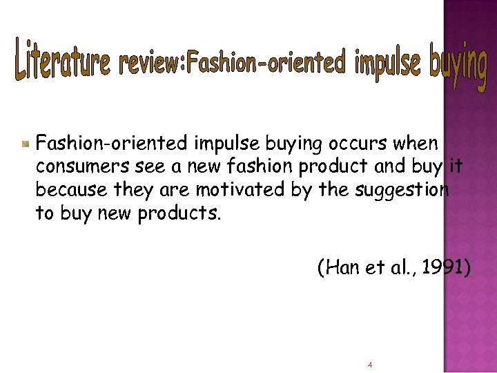 Fashion-oriented impulse buying occurs when consumers see a new fashion product and buy it