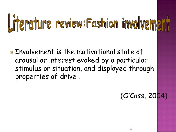 Involvement is the motivational state of arousal or interest evoked by a particular stimulus