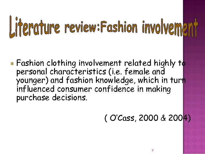 Fashion clothing involvement related highly to personal characteristics (i. e. female and younger) and