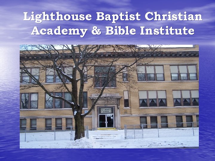 Lighthouse Baptist Christian Academy & Bible Institute 