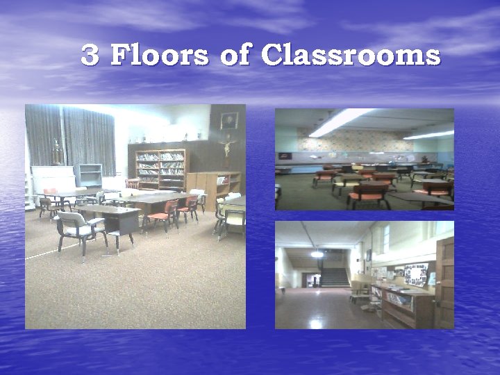 3 Floors of Classrooms 