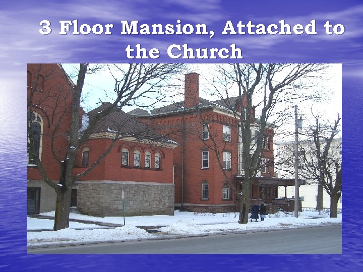 3 Floor Mansion, Attached to the Church 